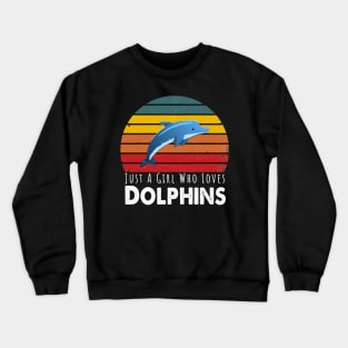 Just A Girl Who Loves Dolphins Retro Vintage Crewneck Sweatshirt